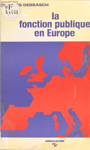 La politique de choix des fonctionnaires dans les pays européens - Charles Debbasch - CNRS Éditions (réédition numérique FeniXX)