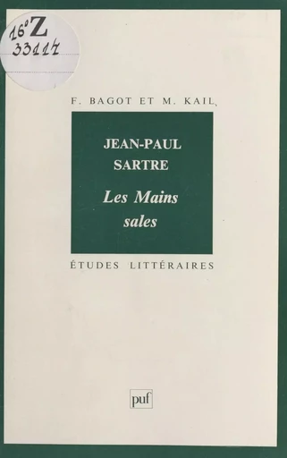 Jean-Paul Sartre : «Les Mains sales» - Françoise Bagot, Michel Kail - Presses universitaires de France (réédition numérique FeniXX)