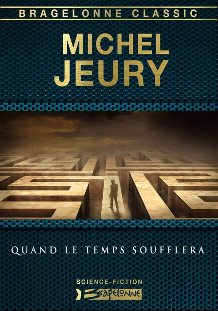 Quand le temps soufflera - Michel Jeury - Bragelonne