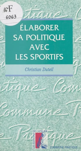 Élaborer sa politique avec les sportifs - Christian Duteil - Éditions de l'Atelier (réédition numérique FeniXX) 