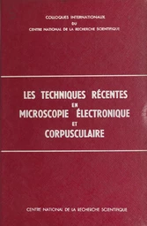 Les techniques récentes en microscopie électronique et corpusculaire