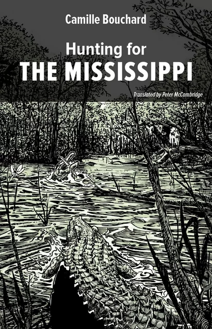 Hunting for the Mississippi - Camille Bouchard - Baraka Books