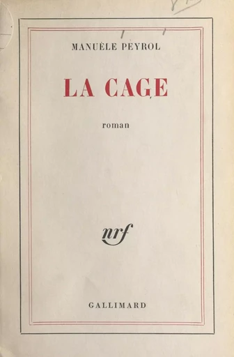 La cage - Manuèle Peyrol - Gallimard (réédition numérique FeniXX)