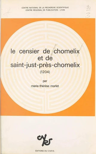 Le Censier de Chomelix et de Saint-Just-près-Chomelix : 1204 - Marie-Thérèse Morlet - CNRS Éditions (réédition numérique FeniXX) 