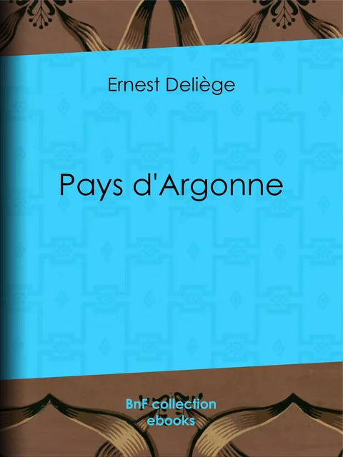 Pays d'Argonne - Ernest Deliège - BnF collection ebooks