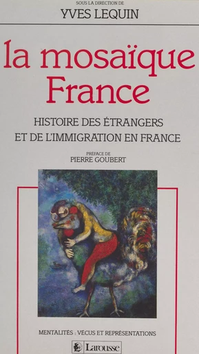 La mosaïque France : histoire des étrangers et de l'immigration - Yves-Claude Lequin - Larousse (réédition numérique FeniXX)