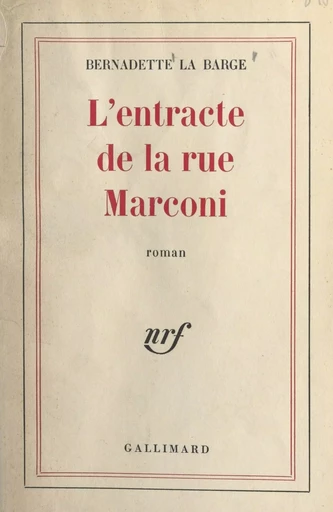 L'entracte de la rue Marconi - Bernadette La Barge - Gallimard (réédition numérique FeniXX)