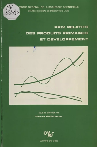 Prix relatifs des produits primaires et développement - Patrick Guillaumont - CNRS Éditions (réédition numérique FeniXX) 