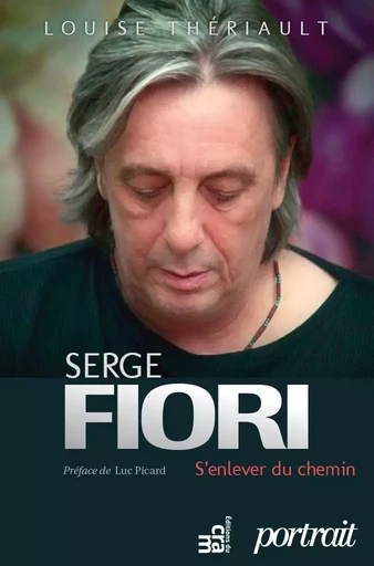 Serge Fiori : S'enlever du chemin - Louise Thériault - Éditions du CRAM