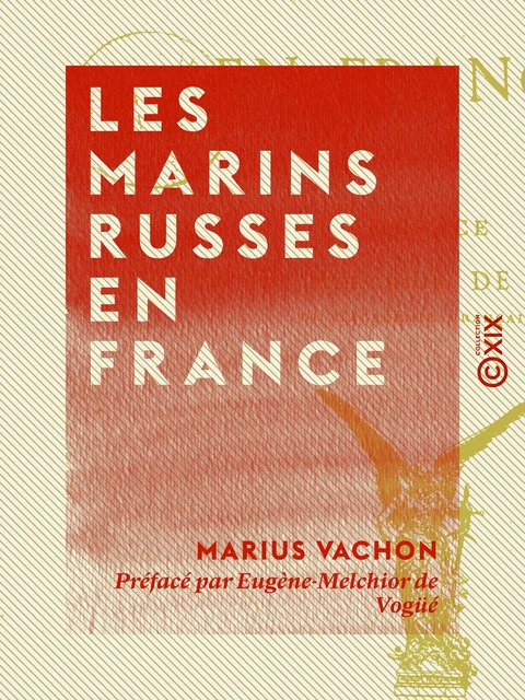 Les Marins russes en France - Marius Vachon - Collection XIX