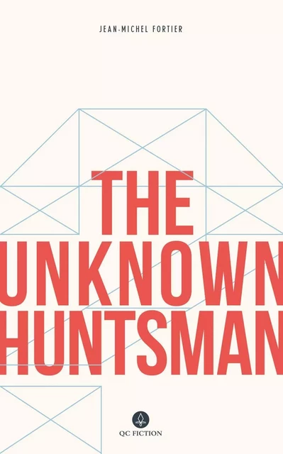 The Unknown Huntsman - Jean-Michel Fortier, Katherine Hastings - Baraka Books