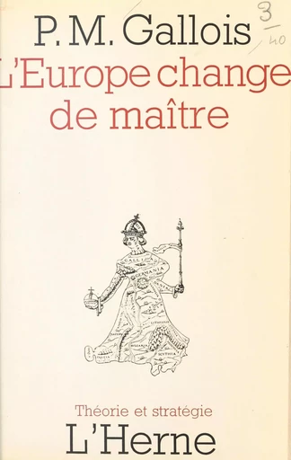 L'Europe change de maître - Pierre-Marie Gallois - Éditions de l'Herne (réédition numérique FeniXX)