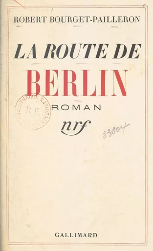 La route de Berlin - Robert Bourget-Pailleron - Gallimard (réédition numérique FeniXX)