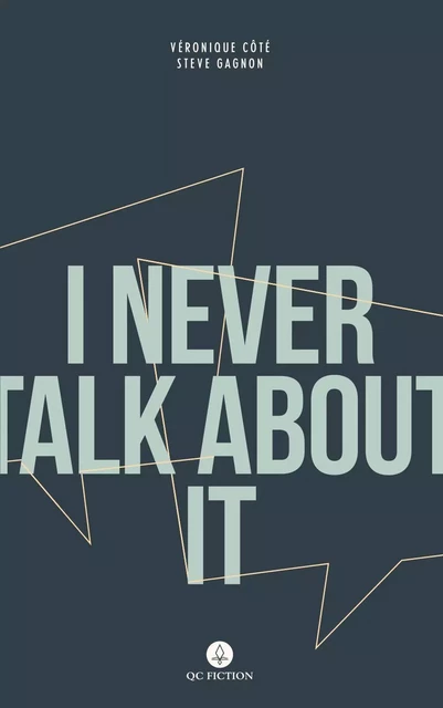 I Never Talk About It - Véronique Côté, Steve Gagnon - Baraka Books