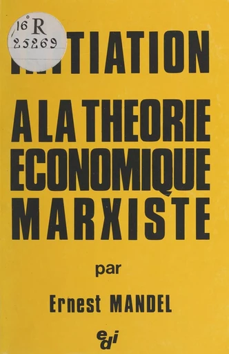 Initiation à la théorie économique marxiste - Ernest Mandel - EDI (réédition numérique FeniXX)