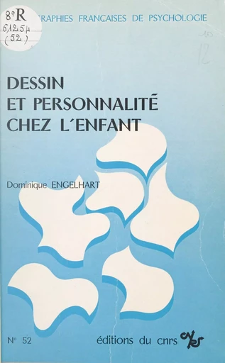 Dessin et personnalité chez l'enfant : études à partir d'une épreuve multiple de dessins - Dominique Engelhart - CNRS Éditions (réédition numérique FeniXX)