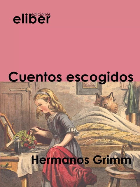 Cuentos escogidos - Hermanos Grimm - Eliber Ediciones