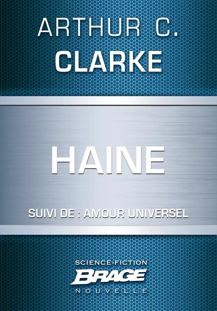 Haine (suivi de) Amour universel - Arthur C. Clarke - Bragelonne