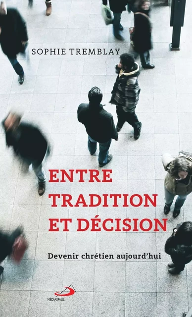 Entre tradition et décision - Sophie Tremblay - Médiaspaul