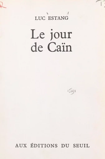 Le jour de Caïn - Luc Estang - Seuil (réédition numérique FeniXX)