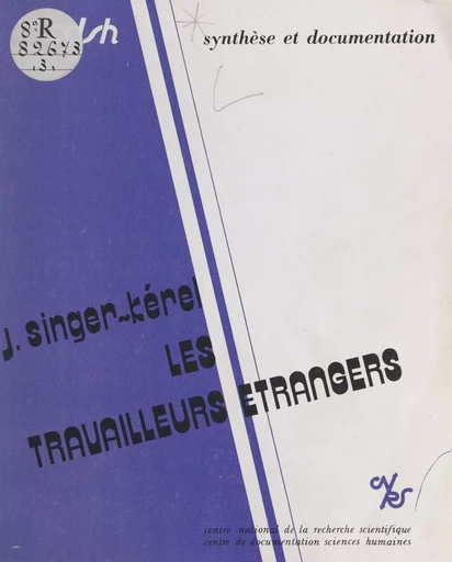 Les travailleurs étrangers : migrations internationales de main-d'œuvre, 1974-1978 - Jeanne Singer-Kérel - CNRS Éditions (réédition numérique FeniXX)