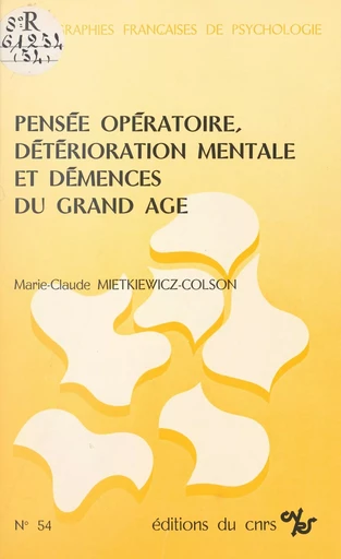 Pensée opératoire, détérioration mentale et démences du grand âge - Marie-Claude Mietkiewicz-Colson - CNRS Éditions (réédition numérique FeniXX)