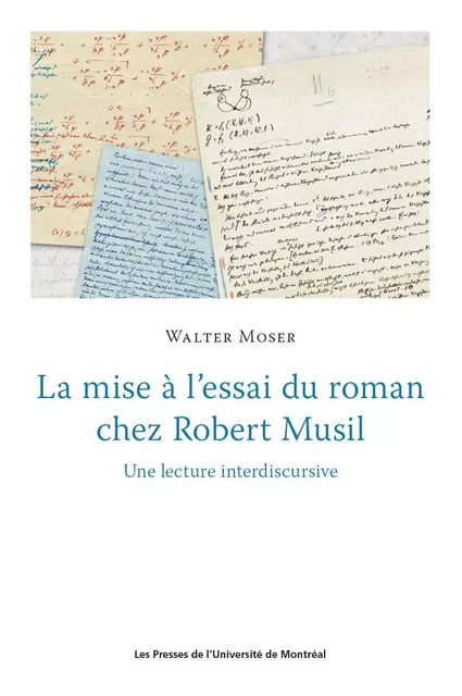 La mise à l'essai du roman chez Robert Musil - Walter Moser - Presses de l'Université de Montréal