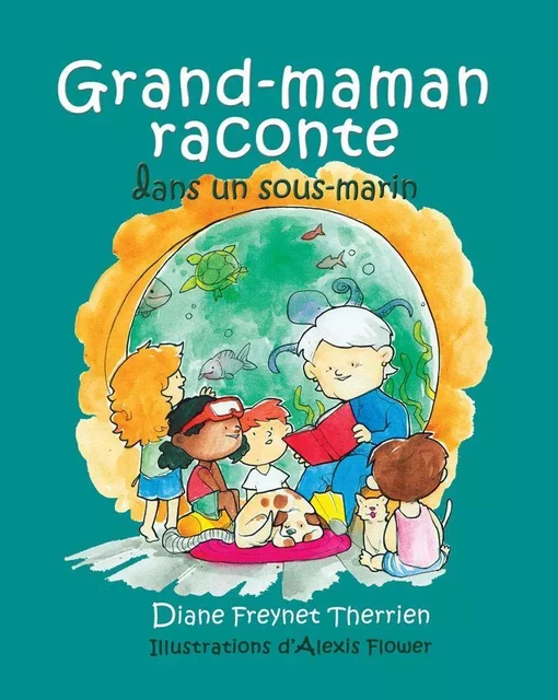 Grand-maman Raconte dans un sous-marin (vol 5) - Diane Freynet-Therrien - Éditions des Plaines