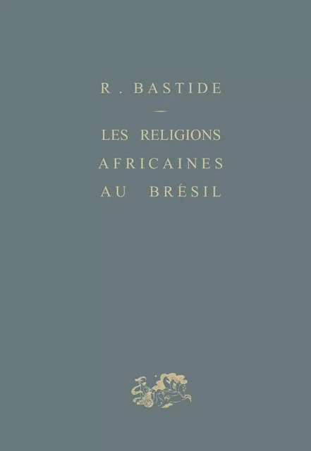 Les religions africaines au Brésil - Roger Bastide - Humensis