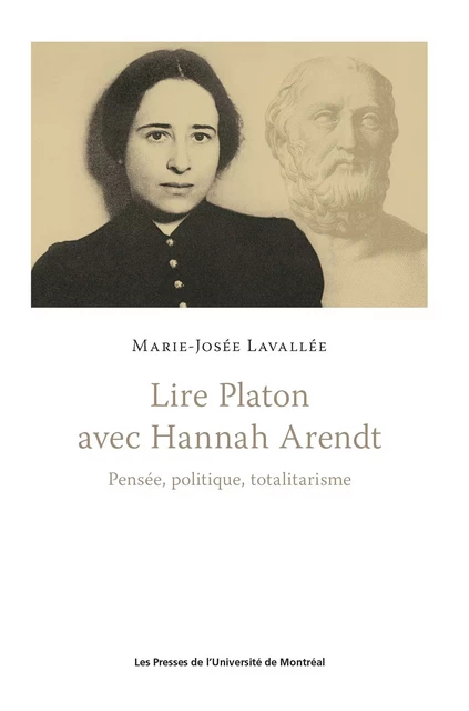 Lire Platon avec Hannah Arendt - Marie-Josée Lavallée - Presses de l'Université de Montréal