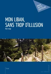 Mon Liban, sans trop d'illusion