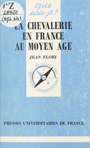 La chevalerie en France au Moyen Âge - Jean Flori - Presses universitaires de France (réédition numérique FeniXX)