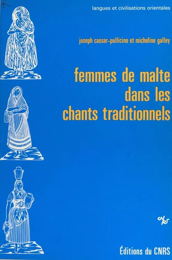 Femmes de Malte dans les chants traditionnels - Joseph Cassar-Pullicino, Micheline Galley - CNRS Éditions (réédition numérique FeniXX) 