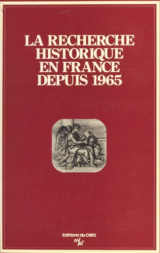 La recherche historique en France depuis 1965 -  Comité français des sciences historiques - CNRS Éditions (réédition numérique FeniXX)