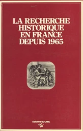 La recherche historique en France depuis 1965