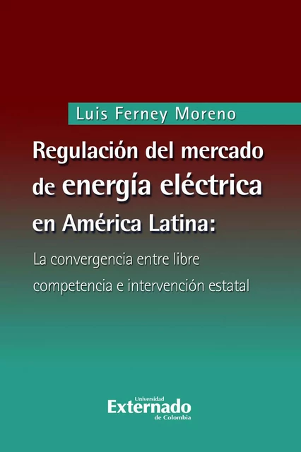 Regulación del mercado de energía eléctrica en América Latina - Luis Ferney Moreno - Universidad externado de Colombia