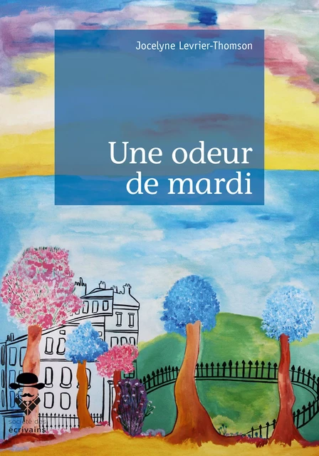 Une odeur de mardi - Jocelyne Levrier-Thomson - Société des écrivains