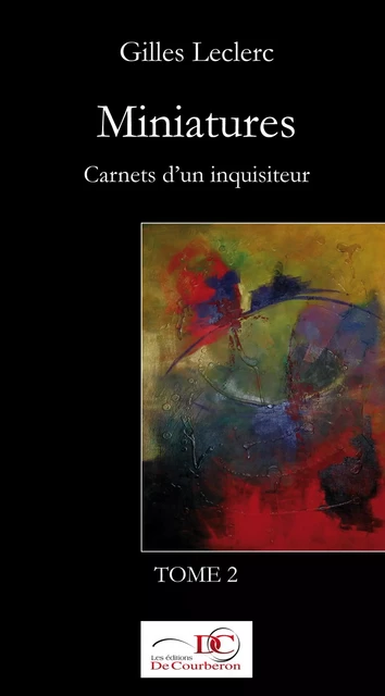 Miniatures. Carnets d'un inquisiteur. Tome 2. - Gilles Leclerc - Éditions De Courberon