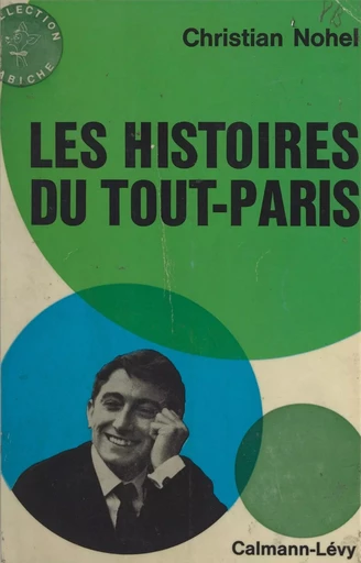 Les histoires du Tout-Paris - Christian Nohel - (Calmann-Lévy) réédition numérique FeniXX