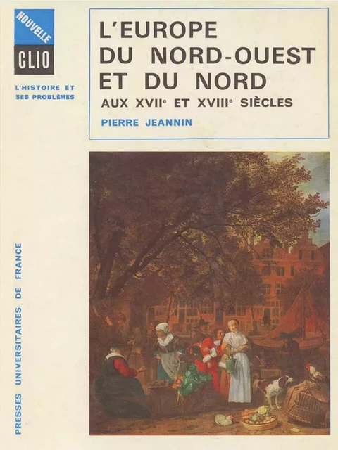 L'Europe du Nord-Ouest et du Nord aux XVIIe et XVIIIe siècles - Pierre Jeannin - Humensis