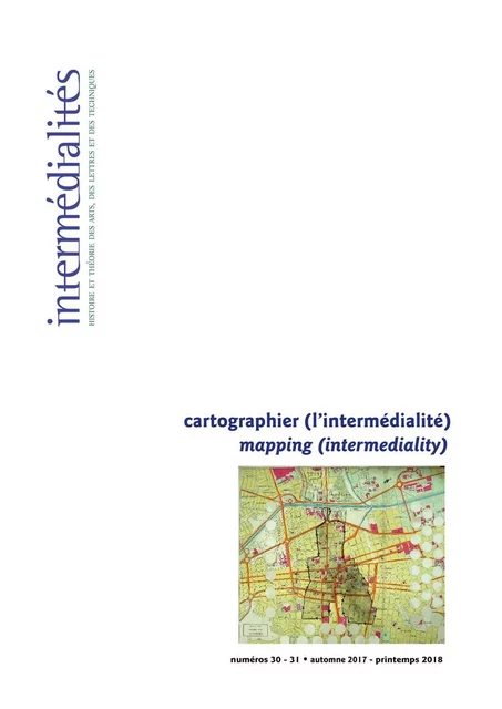 Intermédialités. No 30-31, Automne 2017 - printemps 2018 - Caroline Bem, Fabien Dumais, Michael Darroch, Claire M. Holdsworth, Jean-François Vallée, Sébastien Fevry, Phillip Rousseau, Catherine Makhumula, Susana González Aktories, María Andrea Giovine Yáñez, Maddalena Pennacchia, Rémi Lauvin, Christophe Duret - Revue intermédialités - Intermédialités