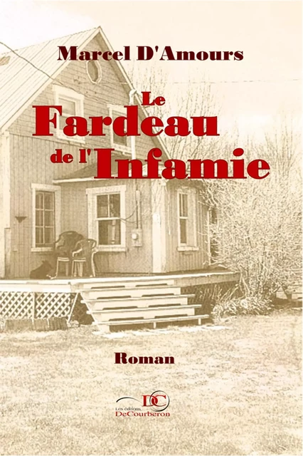 Le fardeau de l'infamie - Marcel D'Amours - Éditions De Courberon