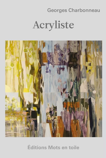 Acryliste - Georges Charbonneau - Éditions Mots en toile