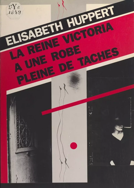 La reine Victoria a une robe pleine de taches - Élisabeth Huppert - Robert Laffont (réédition numérique FeniXX)