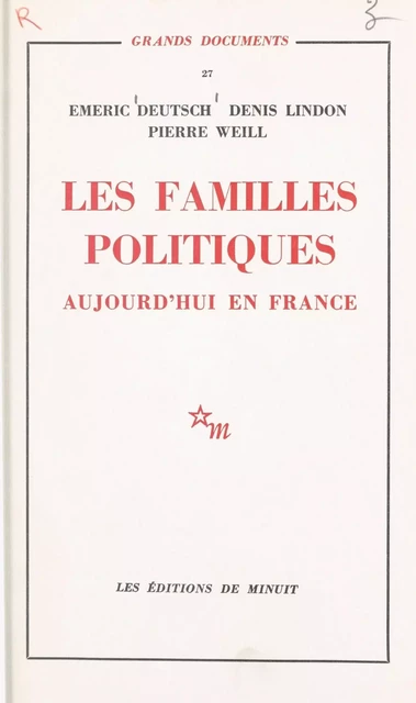 Les familles politiques : aujourd'hui en France - Emeric Deutsch, Denis Lindon, Pierre Weill - Les Éditions de Minuit (réédition numérique FeniXX)