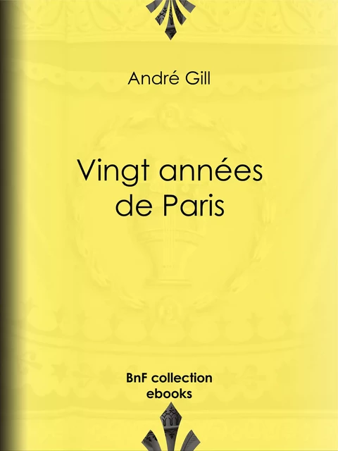 Vingt années de Paris - André Gill, Alphonse Daudet - BnF collection ebooks