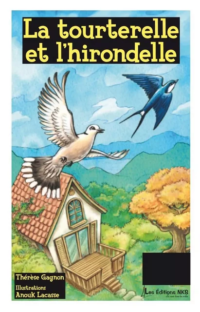 La tourterelle et l'hirondelle -  Thérèse Gagnon,  Anouk Lacasse - ÉDITIONS NKS, LE VENT DANS LES VOILES