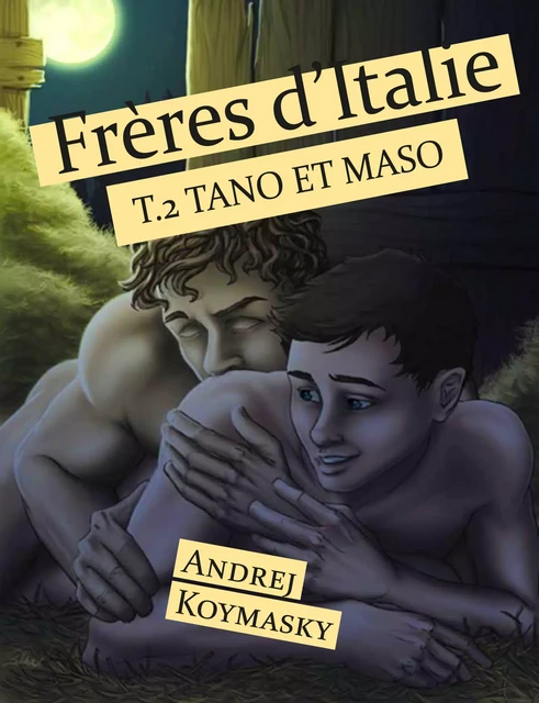 Frères d'Italie, tome 2 : Tano et Maso - Andrej Koymasky - Éditions Textes Gais