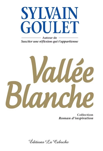 Vallée blanche - Sylvain Goulet - Éditions la Caboche