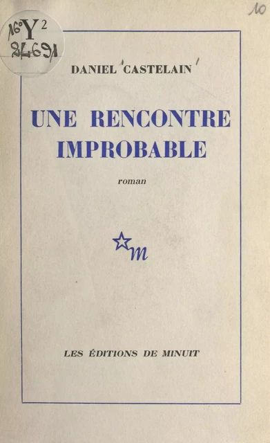 Une rencontre improbable - Daniel Castelain - Les Éditions de Minuit (réédition numérique FeniXX)